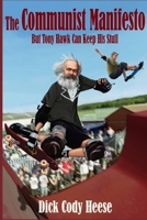 The Communist Manifesto: But Tony Hawk Can Keep His Stuff 1087885159 Book Cover