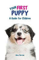 Your First Puppy: A Guide for Children 0648449629 Book Cover