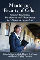 Mentoring Faculty of Color: Essays on Professional Development and Advancement in Colleges and Universities 0786470488 Book Cover