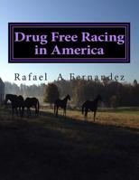 Drug Free Racing in America 149371001X Book Cover