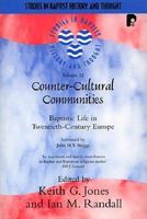 Counter-Cultural Communities: Baptistic Life in Twentieth-Century Europe (Studies in Baptist History and Thought) 1606083163 Book Cover