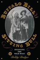 Buffalo Bill and Sitting Bull: Inventing the Wild West (M.K. Brown Range Life Series) 0292721633 Book Cover