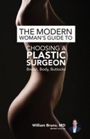The Modern Woman's Guide to Choosing a Plastic Surgeon: Breast, Body, Buttocks 1532704100 Book Cover
