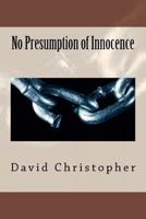 No Presumption of Innocence 1468146041 Book Cover