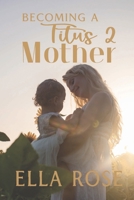 Becoming a Titus 2 Mother 1763543714 Book Cover
