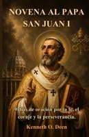 NOVENA AL PAPA SAN JUAN I: 9 días de oración por la fe, el coraje y la perseverancia (Spanish Edition) B0H1BLQ4ND Book Cover