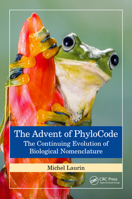 The Advent of Phylocode: The Continuing Evolution of Biological Nomenclature 0367552884 Book Cover