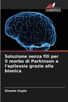 Soluzione senza fili per il morbo di Parkinson e l'epilessia grazie alla bionica (Italian Edition) 6208404355 Book Cover