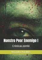 Cr�nicas zombi: Nuestro Peor Enemigo I 1539907945 Book Cover