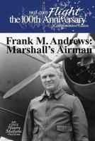 Frank M. Andrews:  Marshall's Airman 1477557288 Book Cover
