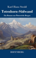 Totenhorn-Südwand: Ein Roman aus Österreichs Bergen (German Edition) B0CHL7DBTX Book Cover