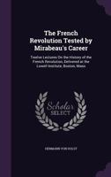 The French Revolution Tested By Mirabeau's Career V1 1010206915 Book Cover