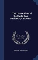 ... The lichen flora of the Santa Cruz Peninsula, California 1340031922 Book Cover
