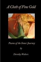 A Cloth of Fine Gold, Poems of the Inner Journey 1435757769 Book Cover
