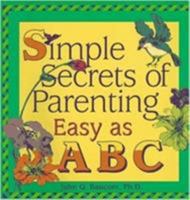 Simple Secrets of Parenting: Easy as ABC 087868638X Book Cover