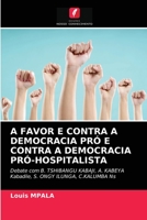 A FAVOR E CONTRA A DEMOCRACIA PRÓ E CONTRA A DEMOCRACIA PRÓ-HOSPITALISTA: Debate com B. TSHIBANGU KABAJI, A. KABEYA Kabadile, S. ONGY ILUNGA, C.KALUMBA Ns 6203319104 Book Cover