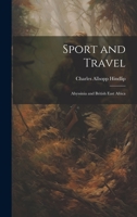 Sport and Travel: Abyssinia and British East Africa 1020687886 Book Cover