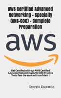 AWS Certified Advanced Networking – Specialty (ANS-C00) - Complete Preparation: Get Certified with our AWS Certified Advanced Networking (ANS-C00) Practice Tests. Pass the exam with confident ! B08ZBZPZPS Book Cover
