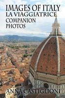 Images of Italy: Companion Photos to La Viaggiatrice (the Traveler) 1540683346 Book Cover