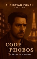 CODE PHOBOS (French Edition) B0FF9M7P6N Book Cover