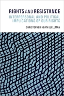 Rights and Resistance: Interpersonal and Political Implications of Our Rights 0197809804 Book Cover