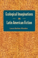 Ecological Imaginations in Latin American Fiction 0813044154 Book Cover