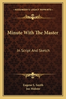 Minute With The Master: In Script And Sketch 1163811548 Book Cover