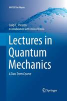 Lectures in Quantum Mechanics: A Two-Term Course 3319373862 Book Cover