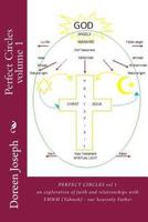 Perfect Circles: an exploration of faith and relationships with YHWH (Yahweh) - our heavenly Father vol. 1 1479396575 Book Cover