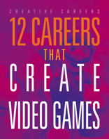 12 Careers that Create Video Games 164582666X Book Cover