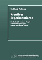 Kreatives Experimentieren: Die Methodik Von Jean Piaget, Den Gestaltpsychologen Und Der Wurzburger Schule 3824441209 Book Cover