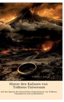 Hinter den Kulissen von Tolkiens Universum: Auf den Spuren der historischen Inspirationen von Tolkiens Charakteren und Landschaften (German Edition) 3384352025 Book Cover