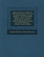 Opera omnia; ex editione P. Burmanni secundi, cum notis et interpretatione in usum Delphini, variis lectionibus notis variorum recensu editionum et ... accurate recensita Volume 04 1295887347 Book Cover