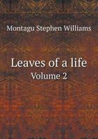 Leaves Of A Life V2: Being The Reminiscences Of Montagu Williams (1890) 1240022573 Book Cover