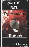 Call it Fate: The Memoirs of Ria Thurman 1722027738 Book Cover