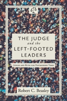 The Judge and the Left-Footed Leaders: Judges and Ruth for Postmodern Times 1098326717 Book Cover