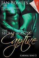 The Secret Agent's Captive [Carnal Sins 3] 1627419101 Book Cover