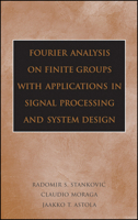 Fourier Analysis on Finite Groups with Applications in Signal Processing and System Design 0471694630 Book Cover