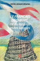 Le français déchiffré: Clé du langage et des langues 2200330529 Book Cover