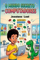 O MUNDO SECRETO DOS COMPUTADORES (Portuguese Edition) B0H9TDZZG3 Book Cover