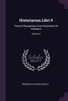 Historiarum Libri 9: Textum Recognitum Cum Summariis Et Indicibus; Volume 2 1378386086 Book Cover