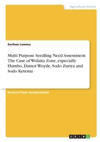 Multi Purpose Seedling Need Assessment. The Case of Wolaita Zone, especially Humbo, Damot Woyde, Sodo Zuriya and Sodo Ketema 3346339653 Book Cover