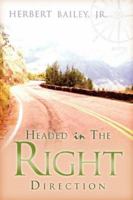 Headed in the Right Direction 1591608198 Book Cover