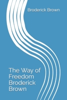The Way of Freedom Broderick Brown B0CLG1HMYD Book Cover