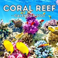 Coral Reef 2021 Calendar: Cute Gift Idea For Men Or Women B08Y3XFRMX Book Cover