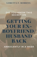 Did You Know This Secret on Getting Your Ex-Boyfriend/Husband Back Arrogantly in A week? B08FV1KXYT Book Cover