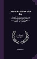 On Both Sides Of The Sea: A Story Of The Commonwealth And The Restoration... 1145376541 Book Cover