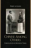 Chinese Among Others: Emigration in Modern Times 0742567494 Book Cover