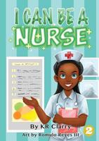 I Can Be A Nurse 1925932605 Book Cover