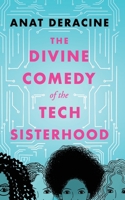 The Divine Comedy of the Tech Sisterhood: & other stories B0F63352QD Book Cover